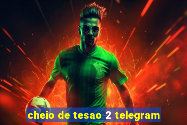 cheio de tesao 2 telegram